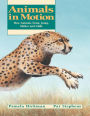 Animals in Motion: How Animals Swim, Jump, Slither and Glide