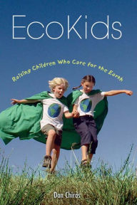 Title: EcoKids: Raising Children Who Care for the Earth, Author: Dan Chiras