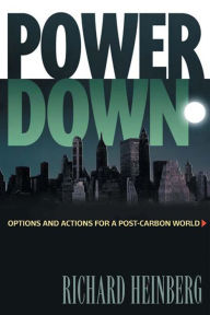 Title: Powerdown: Options and Actions for a Post-Carbon World, Author: Richard Heinberg