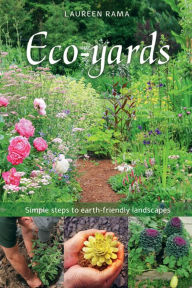 Title: Eco-yards: Simple Steps to Earth-Friendly Landscapes, Author: Laureen Rama