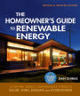 The Homeowner's Guide to Renewable Energy: Achieving Energy Independence through Solar, Wind, Biomass and Hydropower