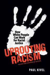 Uprooting Racism: How White People Can Work for Racial Justice - 3rd Edition
