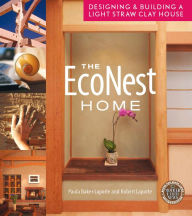 Title: The EcoNest Home: Designing & Building a Light Straw Clay House, Author: Paula Baker-Laporte