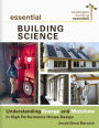 Essential Building Science: Understanding Energy and Moisture in High Performance House Design