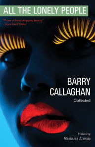 Title: All the Lonely People: Collected Stories, Author: Barry Callaghan