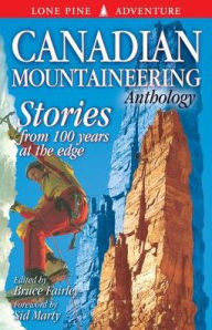 Title: The Canadian Mountaineering Anthology / Edition 1, Author: Bruce Fairley