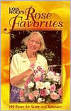 Title: Lois Hole's Rose Favorites: 148 Roses for Scent and Splendor, Author: Lois Hole
