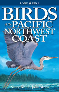Title: Birds of the Pacific Northwest Coast, Author: Nancy Baron