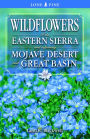 Wildflowers of the Eastern Sierra and Adjoining Mojave Desert and Great Basin