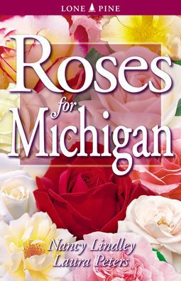 Roses For Michigan By Nancy Lindley Laura Peters Paperback