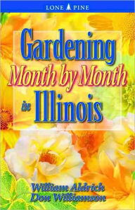 Title: Gardening Month by Month in Illinois, Author: William Aldrich