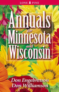 Title: Annuals for Minnesota and Wisconsin, Author: Don Engebretson