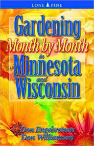 Title: Gardening Month by Month in Minnesota and Wisconsin, Author: Don Engebretson