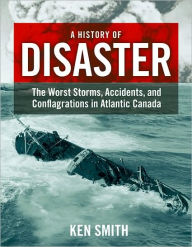 HISTORY OF DISASTER: THE WORST STORMS, ACCIDENTS,