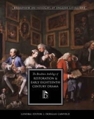 Title: The Broadview Anthology of Restoration and Early Eighteenth-Century Drama / Edition 1, Author: J. Douglas Canfield