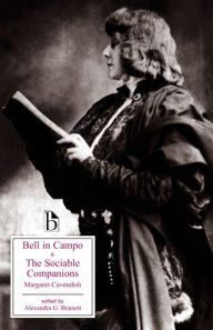 Title: Bell in Campo and The Sociable Companions / Edition 1, Author: Margaret Cavendish