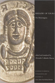 Title: Gregory of Tours: The Merovingians / Edition 1, Author: Alexander Callander Murray