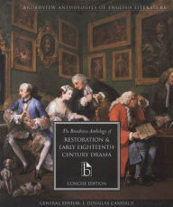 Title: The Broadview Anthology of Restoration and Early Eighteenth Century Drama: Concise Edition / Edition 1, Author: J. Douglas Canfield