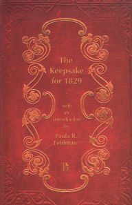 Title: The Keepsake for 1829 / Edition 1, Author: Paula R. Feldman