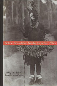 Title: Contested Representations: Revisiting Into the Heart of Africa / Edition 1, Author: Shelley Butler
