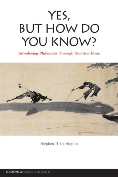Yes, But How Do You Know?: Introducing Philosophy Through Sceptical Ideas