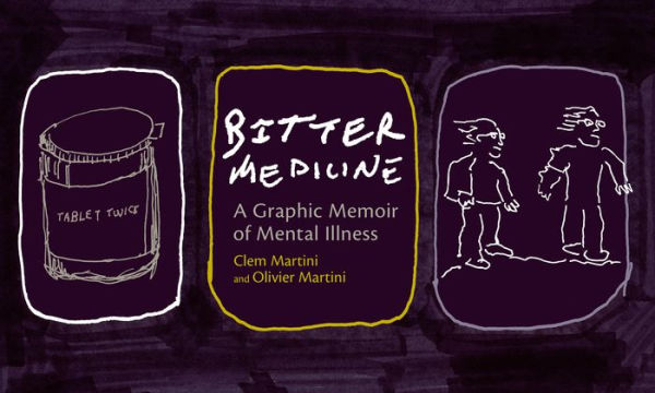 Bitter Medicine: A Graphic Memoir of Mental Illness / Edition 1