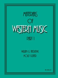 Title: Materials of Western Music: Part 1, Author: William G. Andrews