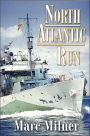 North Atlantic Run: The Royal Canadian Navy and the Battle for the Convoys