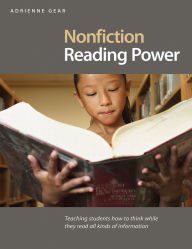 Title: Nonfiction Reading Power: Teaching Students How to Think While They Read all Kinds of Information / Edition 1, Author: Adrienne Gear