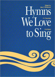 Title: Hymns We Love to Sing: Words Only, Author: Alan Whitmore