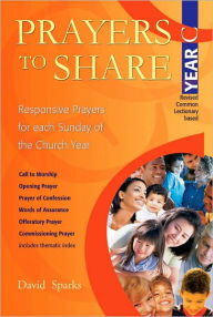 Prayers to Share, Year C: Responsive Prayers for Each Sunday of the Church Year