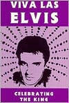 Title: Viva Las Elvis: Celebrating the King, Author: Peggy Thompson