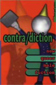 Title: Contra/Diction: New Queer Male Fiction, Author: Brett Josef Grubisic