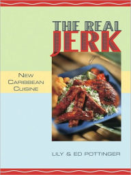 Title: The Real Jerk: New Caribbean Cuisine, Author: Lily Pottinger