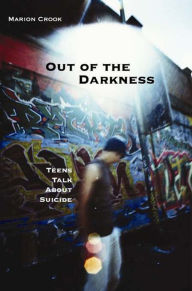 Title: Out of the Darkness: Teens Talk About Suicide, Author: Marion Crook
