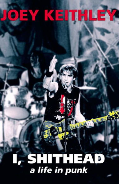 I, Shithead: A Life in Punk