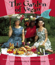 Title: The Garden of Vegan: How It All Vegan Again!, Author: Tanya Barnard