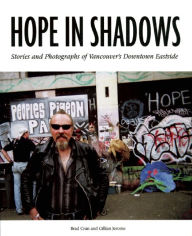 Title: Hope in Shadows: Stories and Photographs of Vancouver's Downtown Eastside, Author: Brad Cran