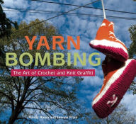 Title: Yarn Bombing: The Art of Crochet and Knit Graffiti, Author: Mandy Moore