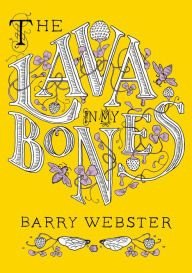 Title: The Lava in My Bones, Author: Barry Webster