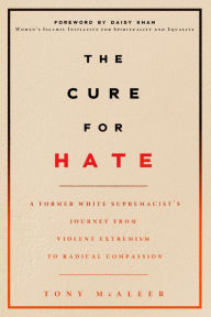 English ebook pdf free download The Cure for Hate: A Former White Supremacist's Journey from Violent Extremism to Radical Compassion