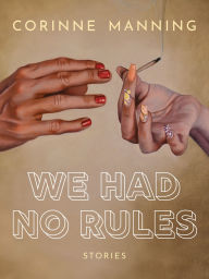 Title: We Had No Rules, Author: Corinne Manning