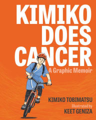 Title: Kimiko Does Cancer: A Graphic Memoir, Author: Kimiko Tobimatsu