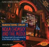 Manufacturing Consent: Noam Chomsky and the Media