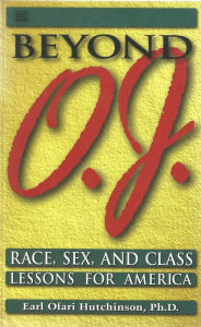 Title: Beyond O.J.: Race, Sex, and Class Lessons for America, Author: Earl Ofari Hutchinson