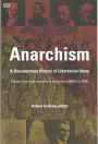 Anarchism Volume One: A Documentary History of Libertarian Ideas, Volume One - From Anarchy to Anarchism