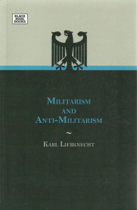 Title: Militarism And Anti-Militarism, Author: Karl Liebknecht