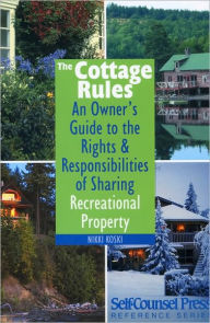 The Cottage Rules: An Owner's Guide to the Rights Responsibilities of Sharing Recreational Property