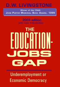 Title: Education-Jobs Gap: Underemployment or Economic Democracy, Author: D. W. Livingstone
