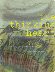 Title: The Thinking Heart: The Literary Archive of Wilfred Watson, Author: Paul  Hjartarson